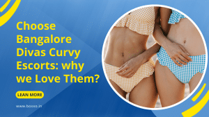 Choose Bangalore Divas Curvy Escorts: why we Love Them?